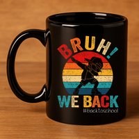 Groovy Bruh We Back Teachers Funny Back To School 11oz C Handle Ceramic Mug