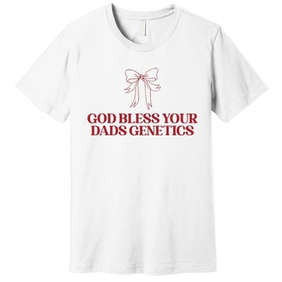 God Bless Your Dads Genetics Apparel Premium T-Shirt