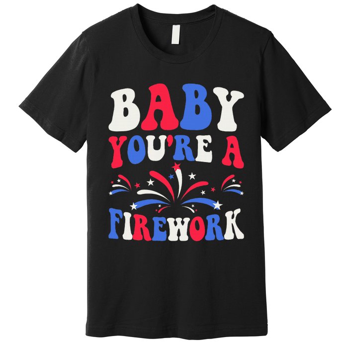 Groovy Baby YouRe A Firework 4th Of July American Flag Premium T-Shirt