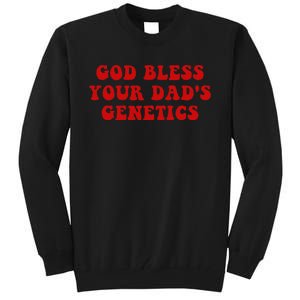 God Bless Your DadS Genetics Tall Sweatshirt