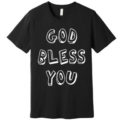 God Bless You Good Positive Vibe Design Premium T-Shirt