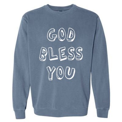 God Bless You Good Positive Vibe Design Garment-Dyed Sweatshirt