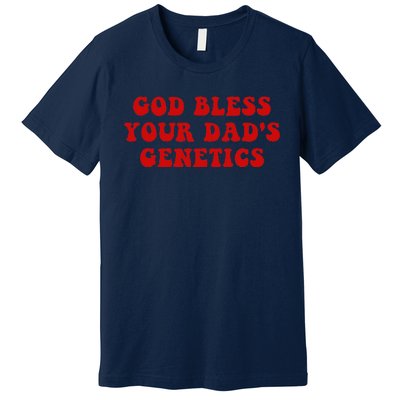 God Bless Your DadS Genetics Premium T-Shirt