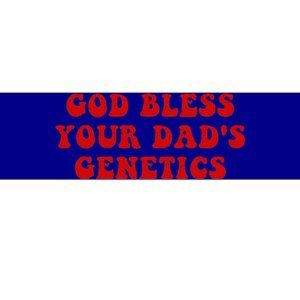 God Bless Your DadS Genetics Bumper Sticker