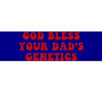 God Bless Your DadS Genetics Bumper Sticker