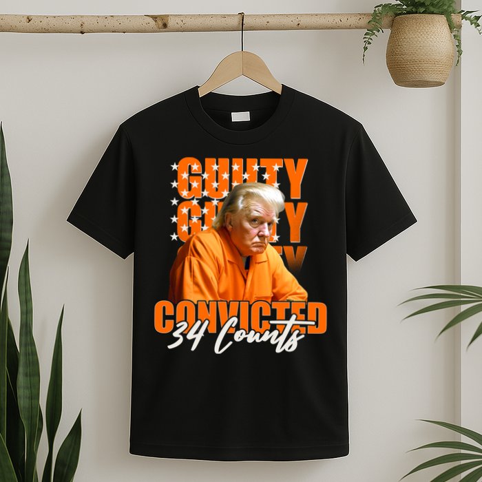 Guilty Convicted 34 Counts Trump T-Shirt