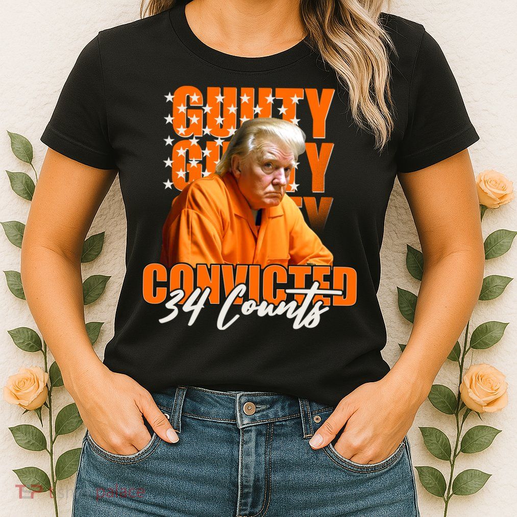 Guilty Convicted 34 Counts Trump Womens T-Shirt