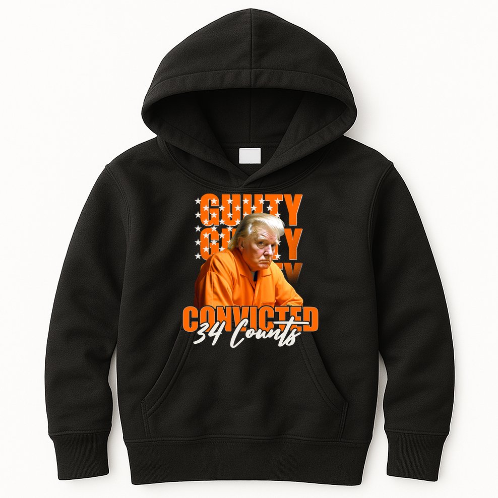 Guilty Convicted 34 Counts Trump Kids Hoodie
