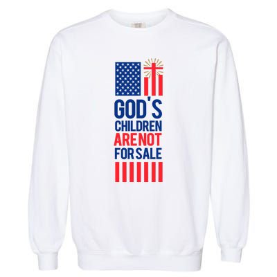 Gods Children Are Not For Sale Funny Political Garment-Dyed Sweatshirt