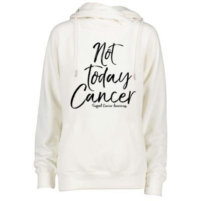 Group Cancer Awareness Funny Gift For Families Not Today Cancer Gift Womens Funnel Neck Pullover Hood