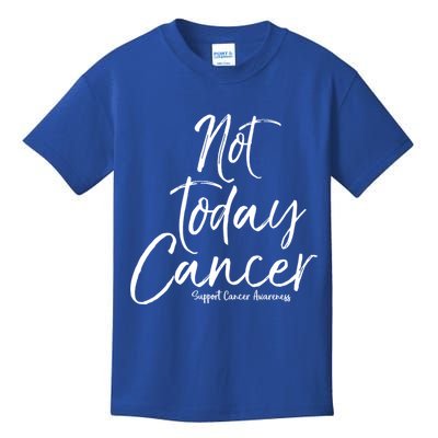 Group Cancer Awareness Funny Gift For Families Not Today Cancer Gift Kids T-Shirt