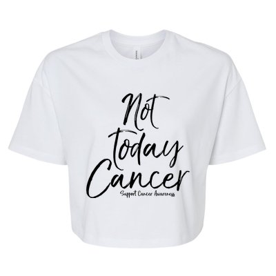 Group Cancer Awareness Funny Gift For Families Not Today Cancer Gift Bella+Canvas Jersey Crop Tee