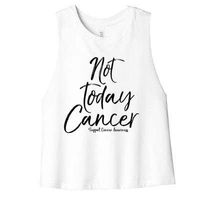 Group Cancer Awareness Funny Gift For Families Not Today Cancer Gift Women's Racerback Cropped Tank