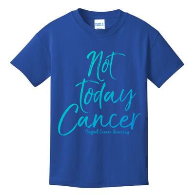 Group Cancer Awareness Funny Gift For Families Not Today Cancer Gift Kids T-Shirt