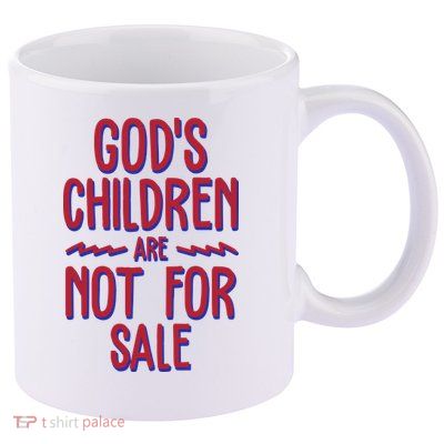 Gods Children Are Not For Sale Awareness 11oz C Handle Ceramic Mug