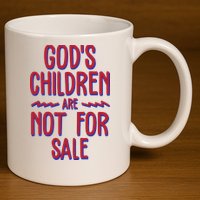 Gods Children Are Not For Sale Awareness 11oz C Handle Ceramic Mug