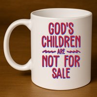Gods Children Are Not For Sale Awareness 11oz C Handle Ceramic Mug