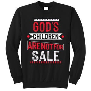 Gods Children Are Not For Sale  End Human Trafficking Save The Children Sweatshirt