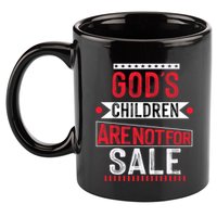 Gods Children Are Not For Sale  End Human Trafficking Save The Children 11oz C Handle Ceramic Mug