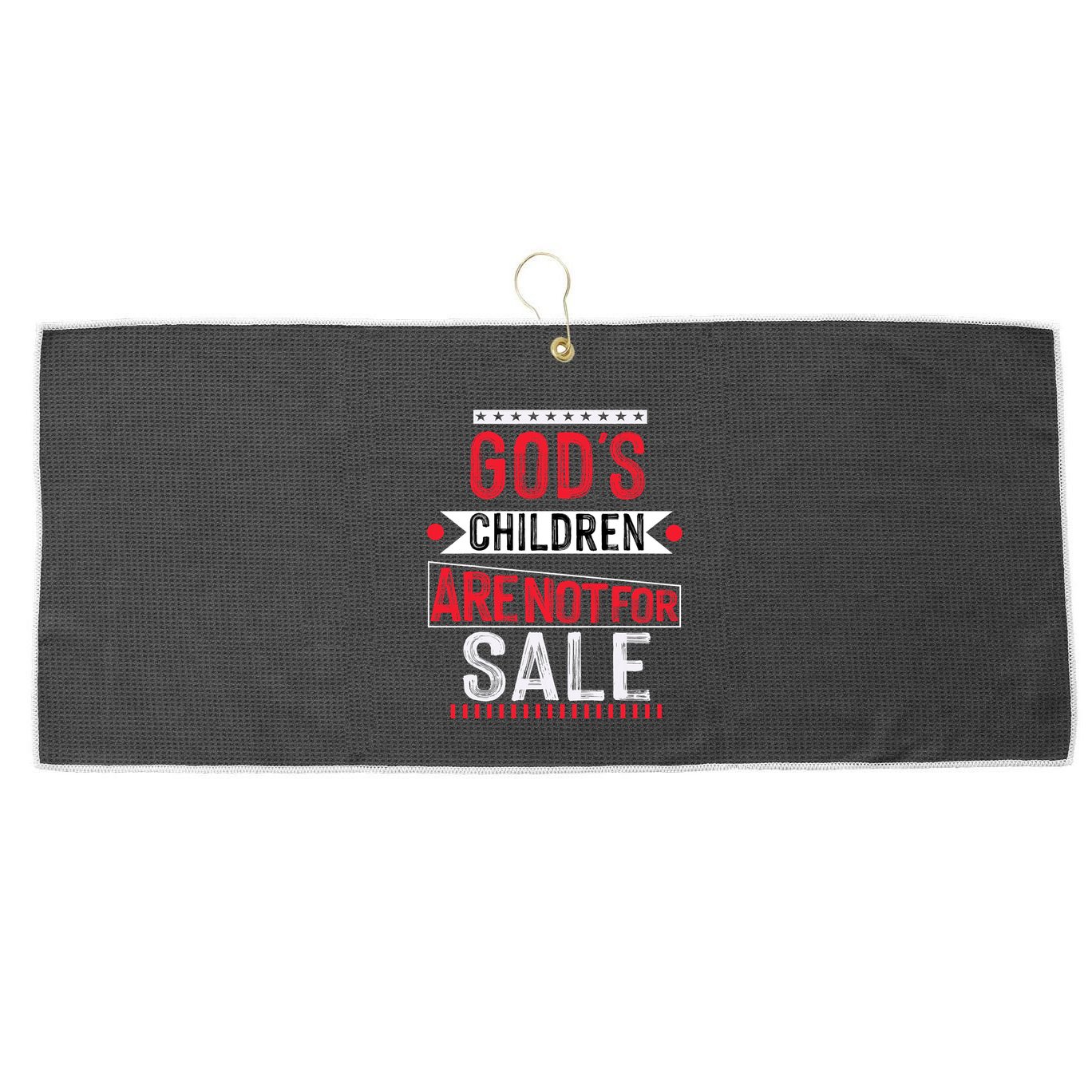 Gods Children Are Not For Sale  End Human Trafficking Save The Children Large Microfiber Waffle Golf Towel
