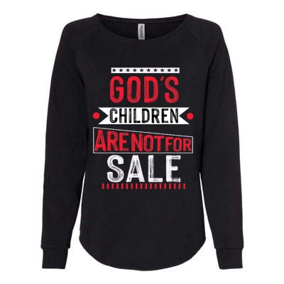 Gods Children Are Not For Sale  End Human Trafficking Save The Children Womens California Wash Sweatshirt