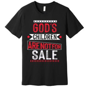 Gods Children Are Not For Sale  End Human Trafficking Save The Children Premium T-Shirt