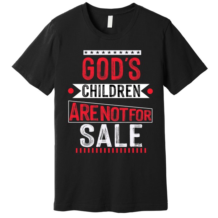 Gods Children Are Not For Sale  End Human Trafficking Save The Children Premium T-Shirt