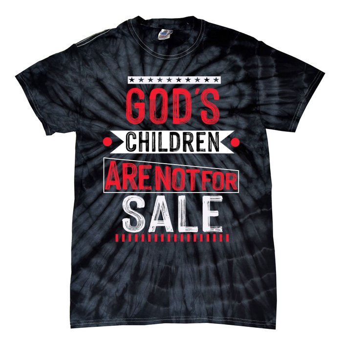 Gods Children Are Not For Sale  End Human Trafficking Save The Children Tie-Dye T-Shirt