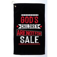 Gods Children Are Not For Sale  End Human Trafficking Save The Children Golf Towel