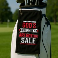 Gods Children Are Not For Sale  End Human Trafficking Save The Children Golf Towel