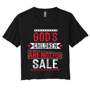 Gods Children Are Not For Sale  End Human Trafficking Save The Children Women's Crop Top Tee