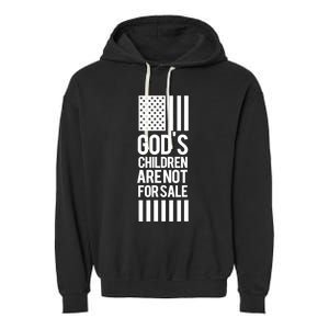 Gods Children Are Not For Sale End Human Trafficking Save The Children Garment-Dyed Fleece Hoodie