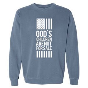 Gods Children Are Not For Sale End Human Trafficking Save The Children Garment-Dyed Sweatshirt