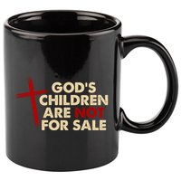 Gods Children Are Not For Sale Trafficking Awareness 11oz C Handle Ceramic Mug