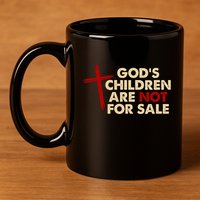 Gods Children Are Not For Sale Trafficking Awareness 11oz C Handle Ceramic Mug