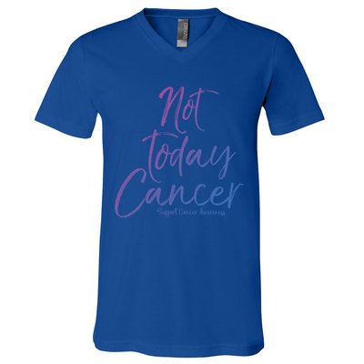 Group Cancer Awareness Funny Gift For Families Not Today Cancer Gift V-Neck T-Shirt