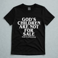 Gods Children Are Not For Sale End Trafficking T-Shirt