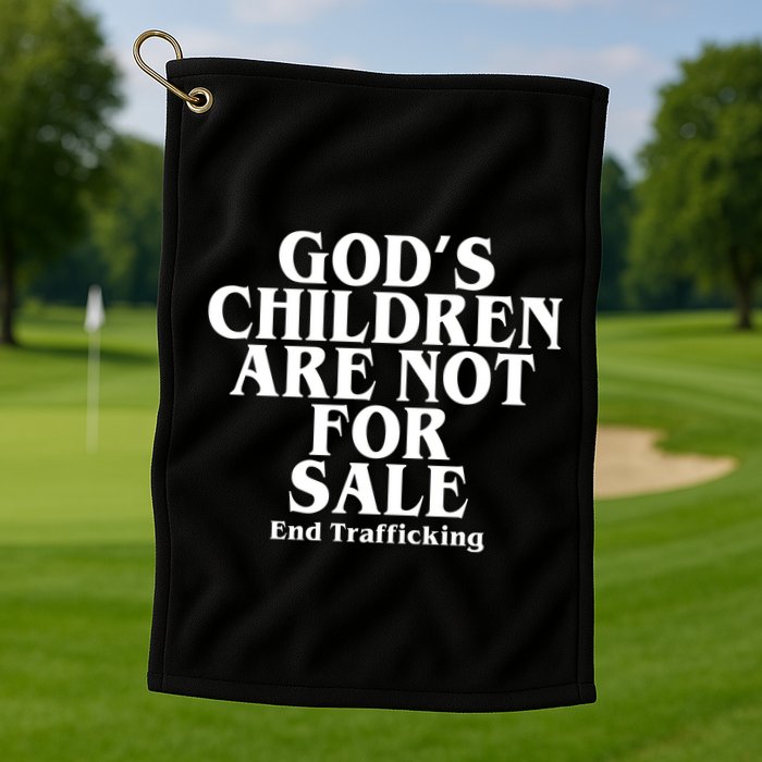 Gods Children Are Not For Sale End Trafficking Golf Towel