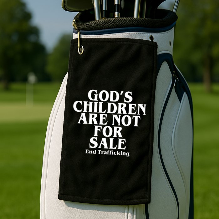 Gods Children Are Not For Sale End Trafficking Golf Towel