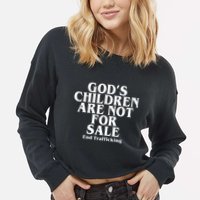 Gods Children Are Not For Sale End Trafficking Cropped Pullover Crew