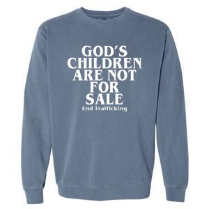 Gods Children Are Not For Sale End Trafficking Garment-Dyed Sweatshirt