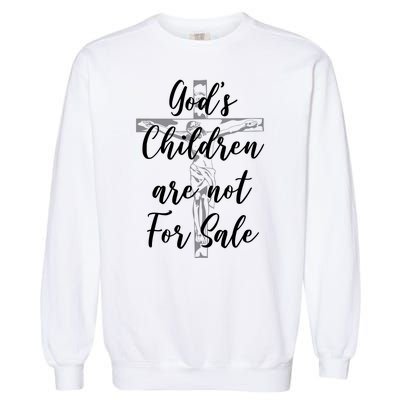 Gods Children Are Not For Sale Christ Awareness Garment-Dyed Sweatshirt