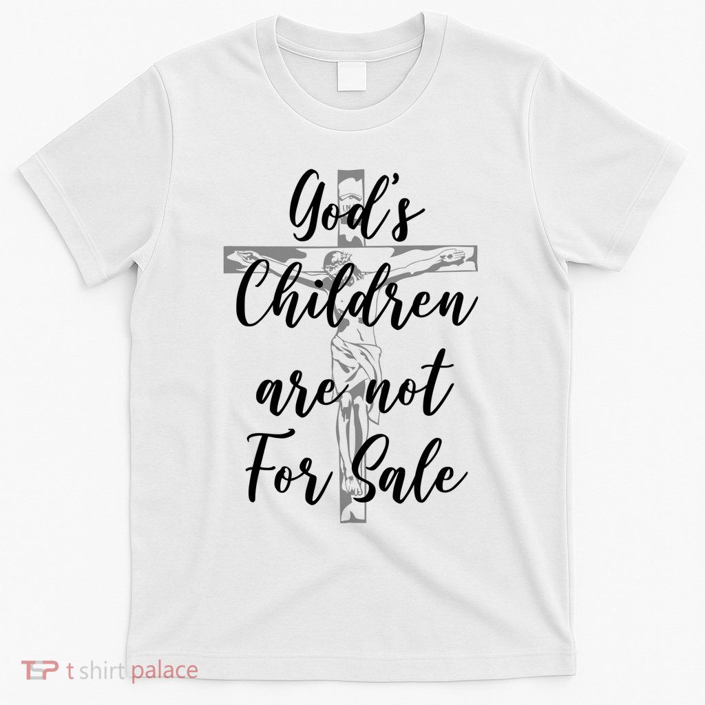 Gods Children Are Not For Sale Christ Awareness T-Shirt