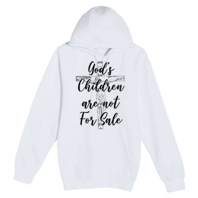 Gods Children Are Not For Sale Christ Awareness Premium Pullover Hoodie