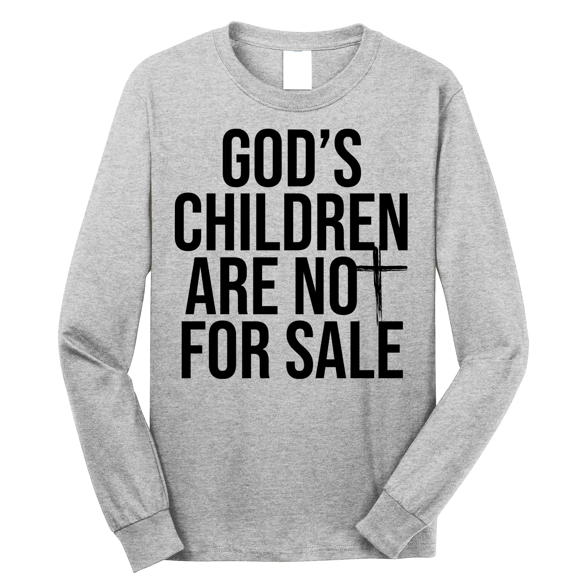 Gods Children Are Not For Sale Cross Long Sleeve Shirt