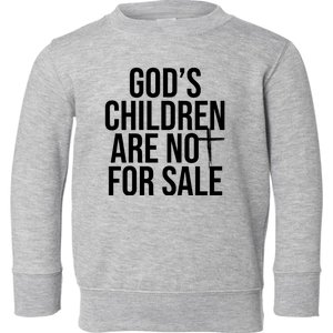 Gods Children Are Not For Sale Cross Toddler Sweatshirt