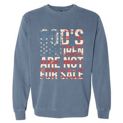 Gods Children Are Not For Sale Funny Political Garment-Dyed Sweatshirt