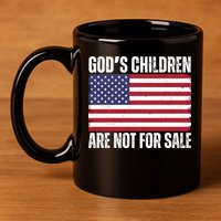 Gods Children Are Not For Sale Funny Political 11oz C Handle Ceramic Mug