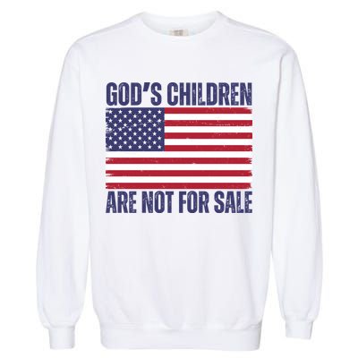 Gods Children Are Not For Sale Funny Political Garment-Dyed Sweatshirt