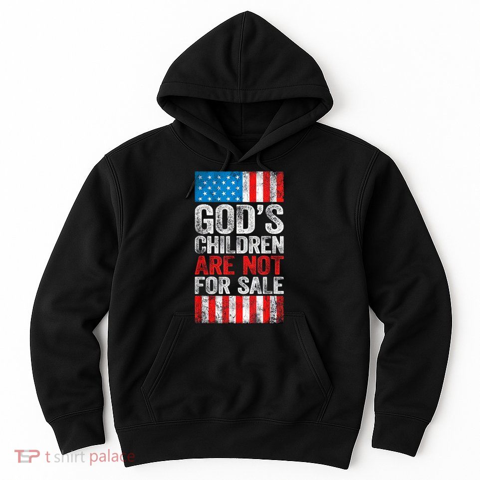 Gods Children Are Not For Sale Protect Children Hoodie